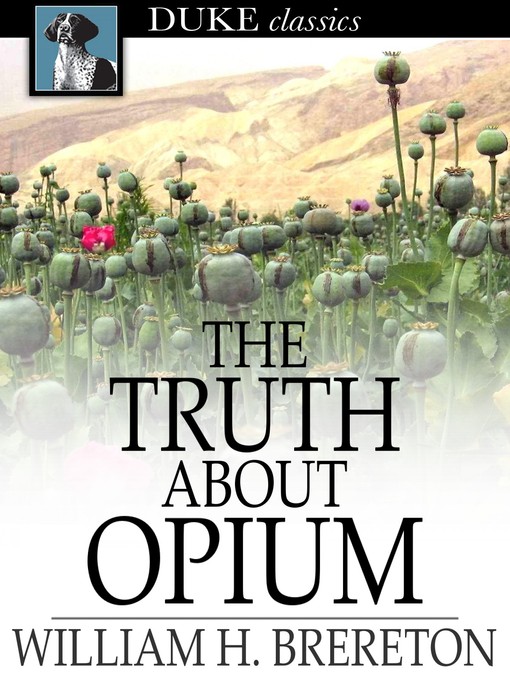 Title details for The Truth About Opium by William H. Brereton - Available